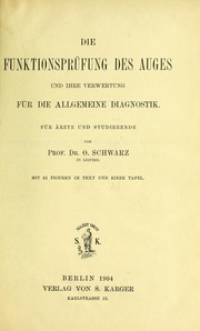 Cover of: Die Funktionspr©℗ơfung des Auges und ihre Verwertung f©℗ơr die Allgemeine Diagnostik by Schwarz, Otto