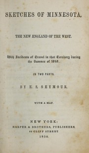 Cover of: Sketches of Minnesota: the New England of the West : with incidents of travel in that territory during the summer of 1849 : in two parts