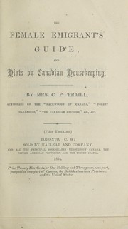 The female emigrant's guide, and hints on Canadian housekeeping by Catherine Parr Traill