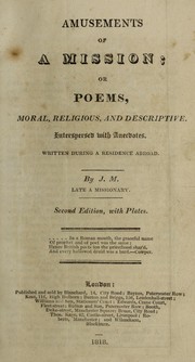 Cover of: Amusements of a mission: or, Poems, moral, religious, and descriptive : interspersed with anecdotes : written during a residence abroad