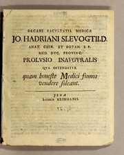 Cover of: Decani facultatis medicae Jo. Hadriani Slevogtii, D. Anat. Chir. et Botan. P. P. Med. Duc. Provinc. Prolusio inauguralis qua ostenditur quam honeste medici fumos vendere soleant