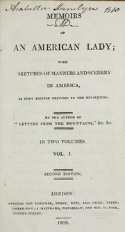 Cover of: Memoirs of an American lady: with sketches of manners and scenery in America, as they existed previous to the Revolution
