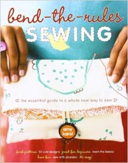 Bend the Rules Sewing The  Essential Guide to a Whole New Way to Sew by Amy Karol