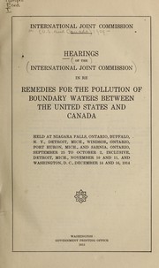Cover of: Hearings ... in re remedies for the pollution of boundary waters between the United States and Canada: held at Niagara Falls, Ontario ... and Washington, D.C. ...