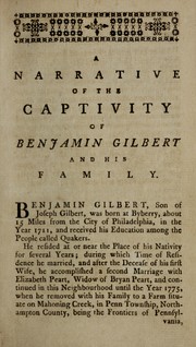 Cover of: A narrative of the captivity and sufferings of Benjamin Gilbert and his family: who were surprised by the Indians, and taken from their farms, on the frontiers of Pennsylvania, in the spring, 1780.