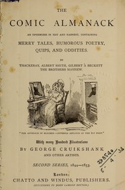 Cover of: The comic almanack: an ephemeris in jest and earnest, containing merry tales, humorous poetry, quips, and oddities.  By Thackeray [and others]  With many hundred illustrations by George Cruikshank and other artists.  1st-2d ser., 1835-53.