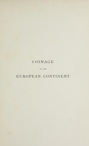 Cover of: The coinage of the European continent: with an introduction and catalogues of mints denominations and rulers