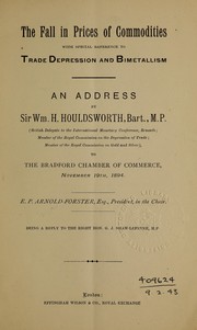Cover of: The fall in prices of commodities with special reference to trade depression and bimetallism by Houldsworth, William Henry Sir