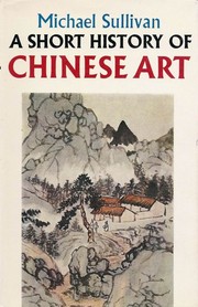 Cover of: A short history of Chinese art.