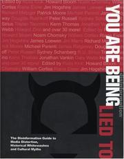 Cover of: You Are Being Lied To: The Disinformation Guide to Media Distortion, Historical Whitewashes and Cultural Myths