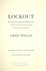 Cover of: Lockout: the story of the Homestead strike of 1892; a study of violence, unionism and the Carnegie steel empire.