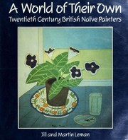 Cover of: A world of their own: twentieth century British naïve painters