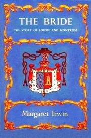 The bride, the story of Louise and Montrose by Margaret Irwin