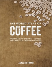 The World Atlas of Coffee by James Hoffmann