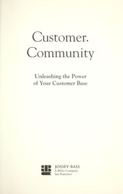 Cover of: Customer.Community: unleashing the power of your customer base