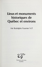 Cover of: Lieux et monuments historiques de Québec et environs