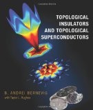 Topological insulators and topological superconductors by B. Andrei Bernevig, Taylor L. Hughes