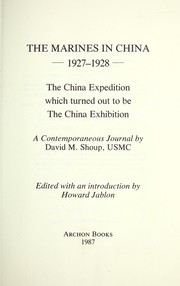 Cover of: The marines in China, 1927-1928 : the China expedition which turned out to be the China exhibition : a contemporaneous journal by 