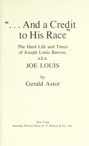 Cover of: "... And a credit to his race;" the hard life and times of Joseph Louis Barrow, a.k.a. Joe Louis by 