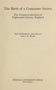 Cover of: The birth of a consumer society : the commercialization of eighteenth-century England