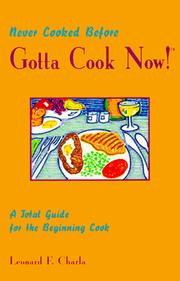 Cover of: Never cooked before, Gotta Cook now!: a total guide for the beginning cook
