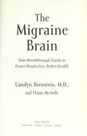Cover of: The migraine brain: the breakthrough guide for healing your headache / Carolyn Bernstein and Elaine McArdle.