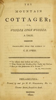 Cover of: The mountain cottager, or, Wonder upon wonder by Christian Heinrich Spiess