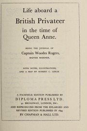 Cover of: Life aboard a British privateer in the time of Queen Anne.: Being the journal of Captain Woodes Rogers