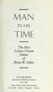 Cover of: Man in his time : the best science fiction stories of Brian W. Aldiss by 