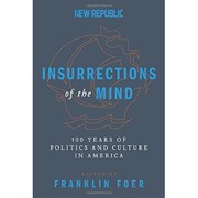 Cover of: Insurrections of the Mind: 100 Years of Politics and Culture in America