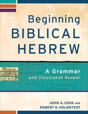 Beginning biblical Hebrew by John A. Cook, Robert D. Holmstedt