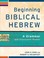 Cover of: Beginning biblical Hebrew
