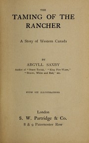 Cover of: The taming of the rancher by Argyll Saxby