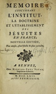 Cover of: Mémoire concernant l'institut, la doctrine et l'établissement des jésuites en France;.