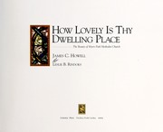 Cover of: How lovely is Thy dwelling place: the beauty of Myers Park Methodist Church