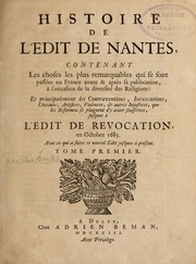 Cover of: Histoire de l'Edit de Nantes: contenant les choses les plus remarquables qui se sont passe es en France avant & apre  s sa publication, a   l'occasion de la diversite  des religions ... jusques a   l'edit de revocation en octobre 1685.  Avec ce qui a suivi ce nouvel edit jusques a   present