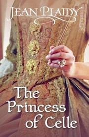 Cover of: The princess of Celle by Jean Plaidy.