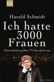 Ich hatte 3000 Frauen by Harald Schmidt