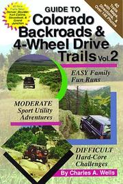 Guide to Colorado Backroads & 4-Wheel Drive Trails, Vol. 2 by Charles A. Wells