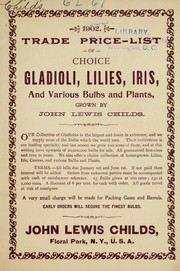 Cover of: Trade price-list of choice gladioli, lilies, iris and various bulbs and plants by John Lewis Childs (Firm)