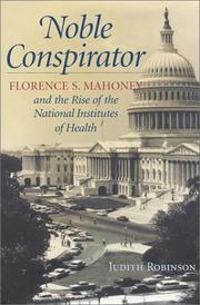 Cover of: Noble Conspirator: Florence S. Mahoney and the Rise of the National Institutes of Health