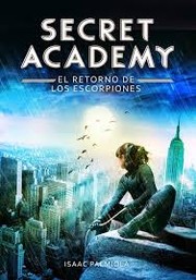 Cover of:  Secret Academy : el retorno de los escorpiones