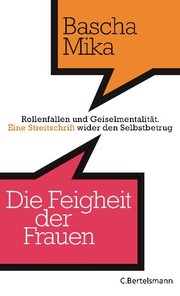 Cover of: Die Feigheit der Frauen: Rollenfallen und Geiselmentalität; eine Streitschrift wider den Selbstbetrug