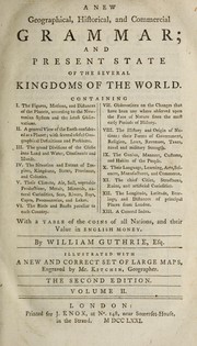 Cover of: A new geographical, historical, and commercial grammar, and present state of the several kingdoms of the world ... by Guthrie, William