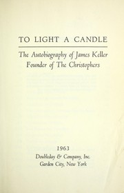 Cover of: To light a candle : the autobiography of James Keller, founder of the Christophers by 