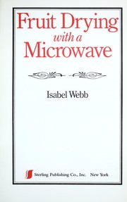 Cover of: Fruit drying with a microwave | Isabel Webb