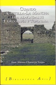 Cuando Castilla-La Mancha era Al-Andalus by Juan Antonio Chavarría Vargas