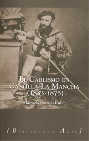 El carlismo en Castilla-La Mancha (1833-1875) by Manuela Asensio Rubio