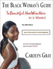 Cover of: The Black woman's guide to beautiful, healthier hair in 6 weeks: have the hair of your dreams!; an easy at-home regimen you can start today!