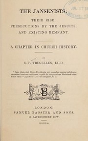 Cover of: The Jansenists: their rise, persecutions by the Jesuits, and existing remnant : a chapter in church history